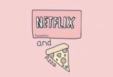 Netflix & Pizza